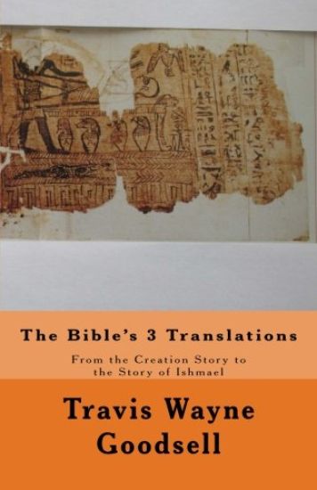 The Bible's 3 Translations: From the Creation Story to the Story of Ishmael