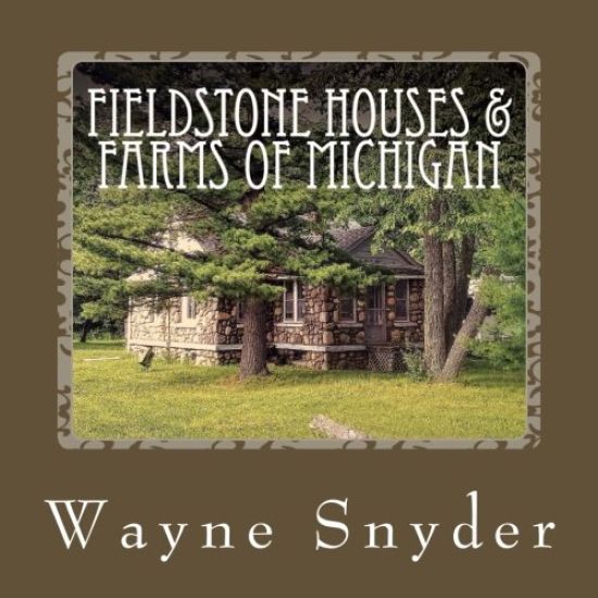 Fieldstone Houses & Farms of Michigan