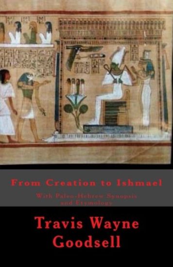 From Creation to Ishmael: With Paleo-Hebrew Synopsis and Etymology