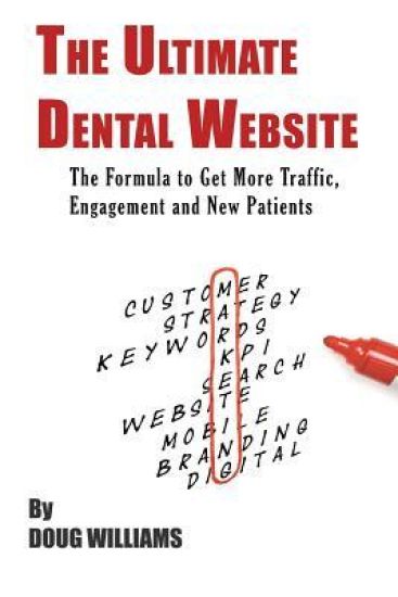 The Ultimate Dental Website: Get More Traffic, Engagement and New Patients
