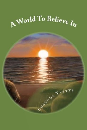 A World To Believe In: Inspirational Poetry