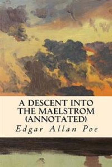 A Descent into the Maelstrom (annotated)