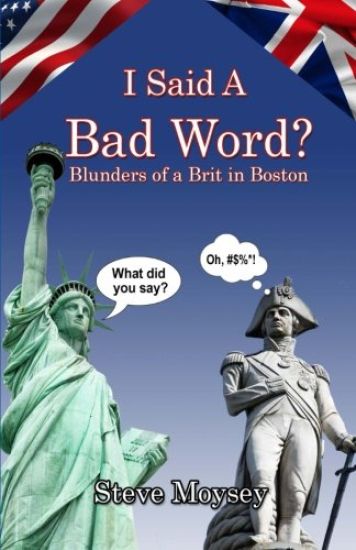 I Said A Bad Word?: Blunders of a Brit in Boston
