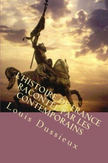 L'histoire de France racontee par les contemporains: Tome I