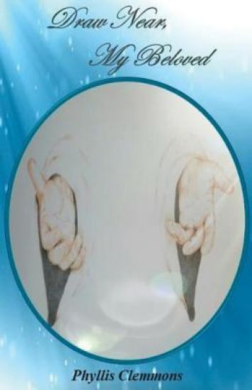 Draw Near, My Beloved