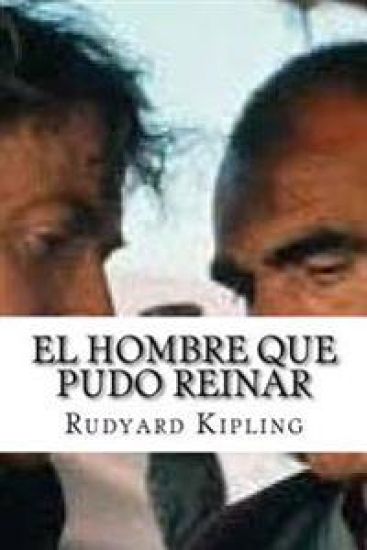 El Hombre Que Pudo Reinar
