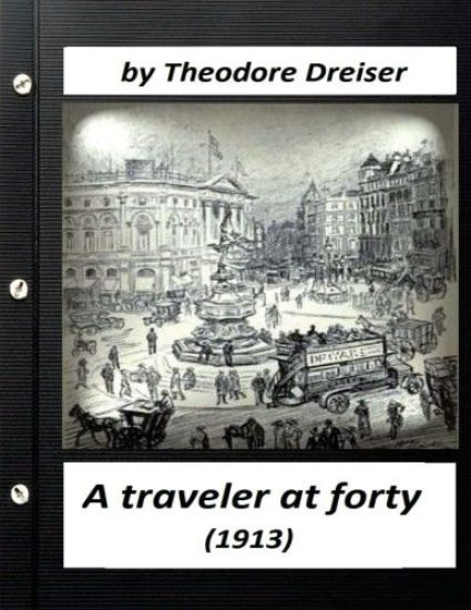A traveler at forty (1913) by Theodore Dreiser (World's Classics)