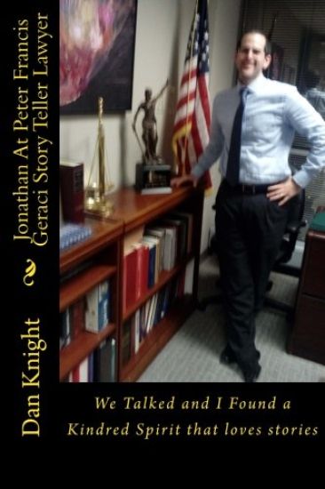 Jonathan At Peter Francis Geraci Story Teller Lawyer: We Talked and I Found a Kindred Spirit that loves stories