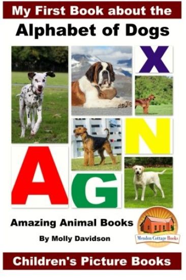 My First Book about the Alphabet of Dogs - Amazing Animal Books - Children's Picture Books