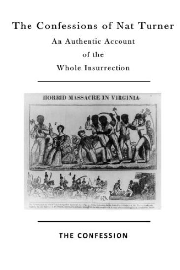 The Confessions of Nat Turner: An Authentic Account of the Whole Insurrection