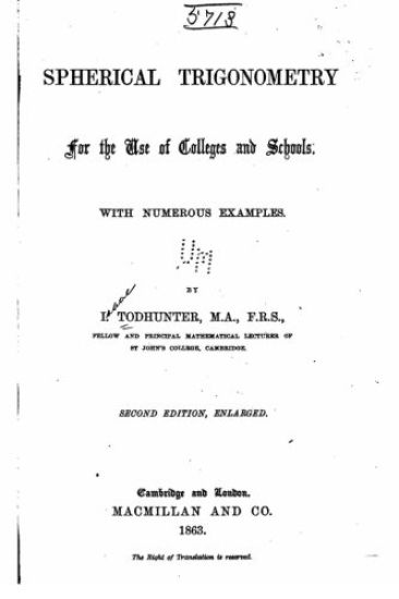 Spherical Trigonometry, for the Use of Colleges and Schools, With Numerous Examples
