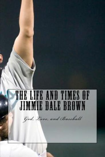 The Life and Times of Jimmie Dale Brown