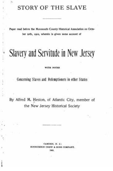 Story of the slave, paper read before the Monmouth Colony Historical association on October 30th, 1902