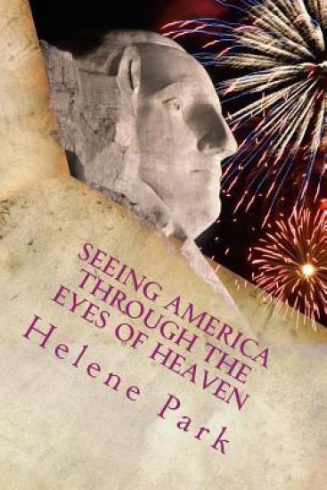 Seeing America Through The Eyes of Heaven: Making America Your First Mission Field