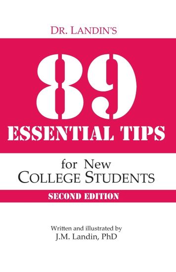 Dr. Landin's 89 Essential Tips for New College Students: Second Edition