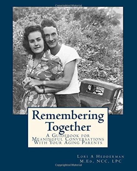 Remembering Together: A Guidebook for Meaningful Conversations with Your Aging Parents