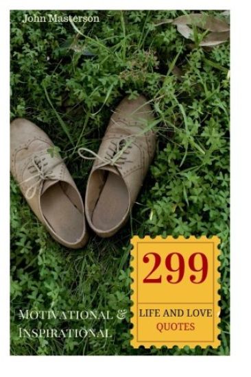 299 Motivational and Inspirational Life and Love Quotes