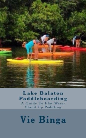 Lake Balaton Paddleboarding: A Guide To Flat Water Stand Up Paddling