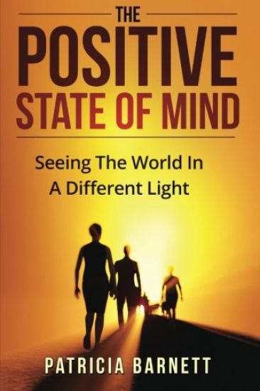 The Positive State Of Mind: Seeing The World In A Different Light