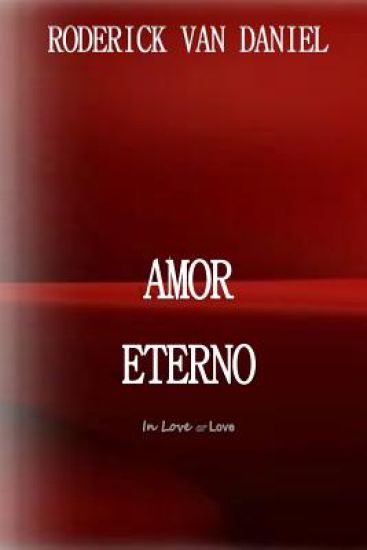 Amor Eterno: In Love or Love