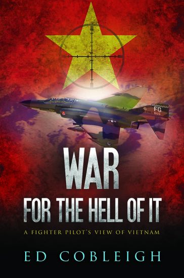 War for the Hell of It; A Fighter Pilot's View of Vietnam