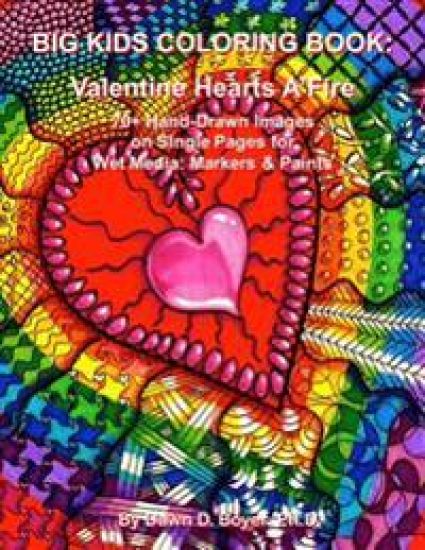 Big Kids Coloring Book: Valentine Hearts A'Fire: 70+ Hand-Drawn Images on Single Pages for Wet Media: Markers & Paints