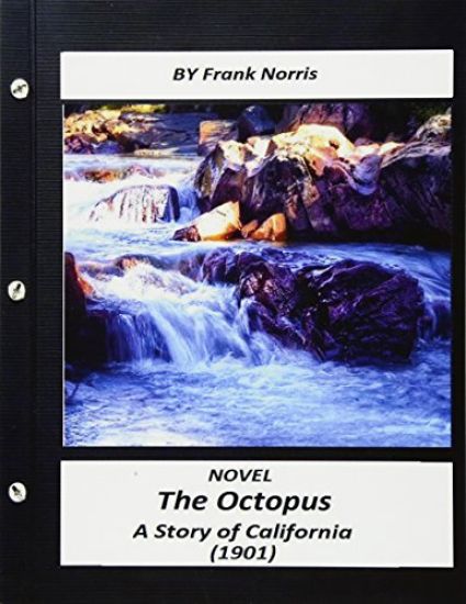 The Octopus: A Story of California (1901) NOVEL by Frank Norris