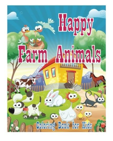 Coloring Book For Kids Happy Farm Animals Coloring Book: Creative Haven Coloring Books: coloring book for kindergarten and kids