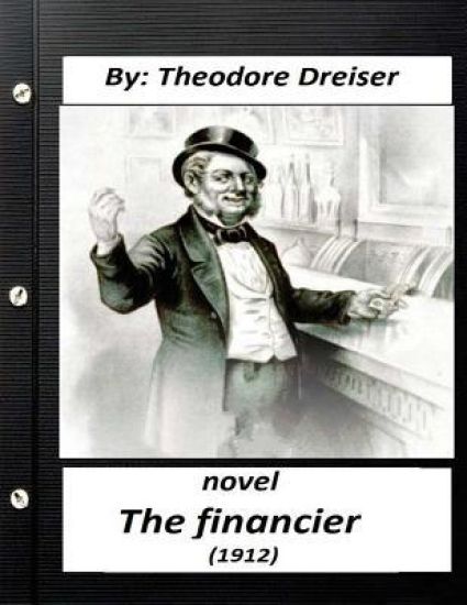 The financier (1912) NOVEL by Theodore Dreiser (Original Version)