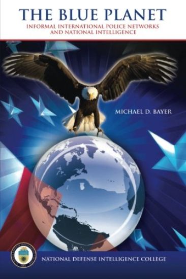 The Blue Planet: Informal International Police Networks and National Intelligence