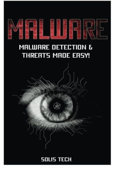 Malware: Malware Detection & Threats Made Easy!