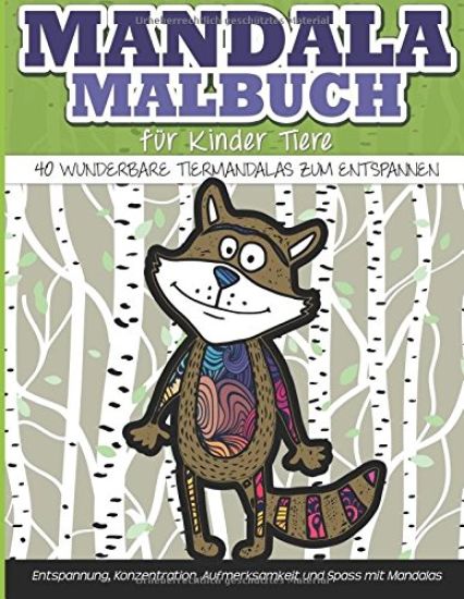 Mandala-Malbuch fuer Kinder Tiere 40 wunderbare Tiermandalas zum Entspannen: Entspannung, Konzentration, Aufmerksamkeit und Spass mit Mandalas