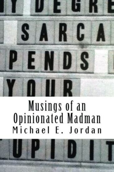 Musings of an Opinionated Madman