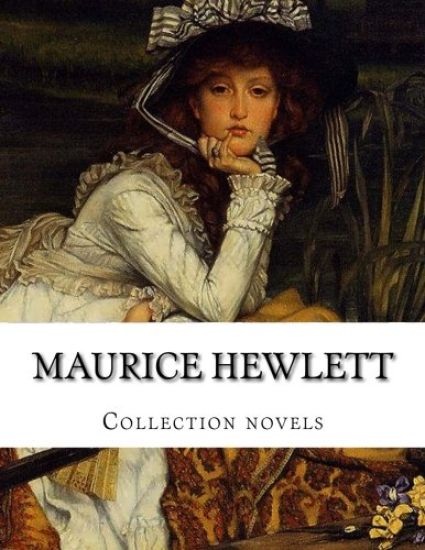Maurice Hewlett, Collection novels