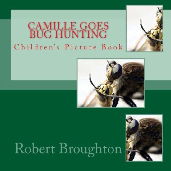 Camille Goes Bug Hunting: Children's Picture Book