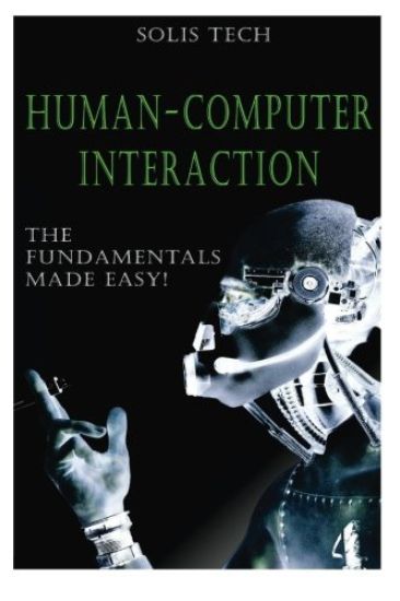 Human-Computer Interaction: The Fundamentals Made Easy!