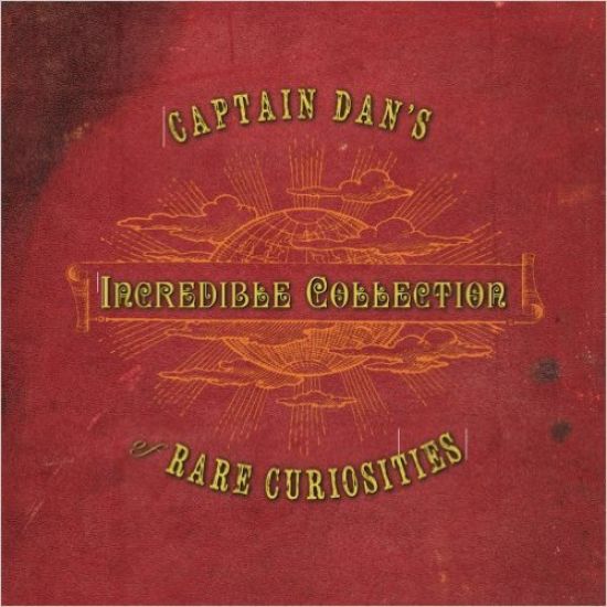 Captain Dan's Incredible Collection of Rare Curiosities