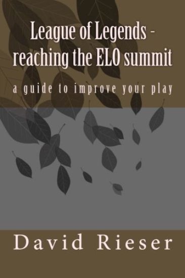 League of Legends - reaching the ELO summit: a guide to improve your play