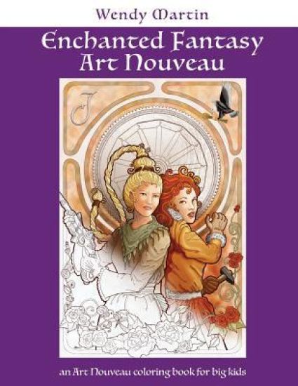 Enchanted Fantasy Art Nouveau: an Art Nouveau coloring book for big kids