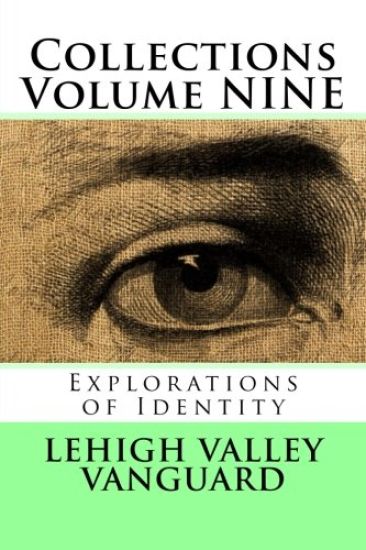 Lehigh Valley Vanguard Collections Volume NINE: Explorations of Identity