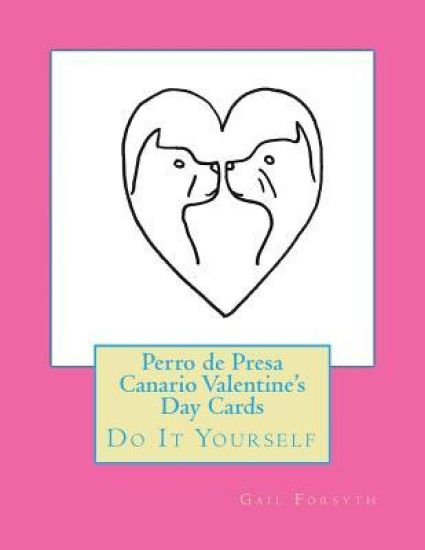 Perro de Presa Canario Valentine's Day Cards: Do It Yourself