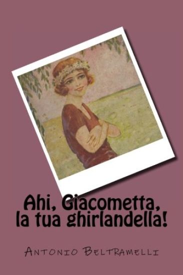 Ahi, Giacometta, la tua ghirlandella!