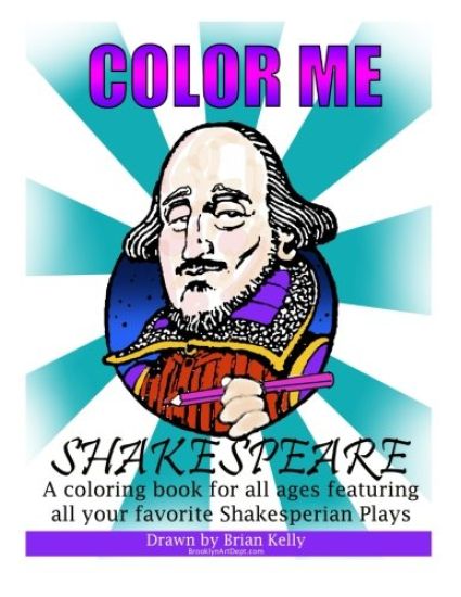 Color Me Shakespeare: Coloring book for all ages featuring the plays of William Shakespeare