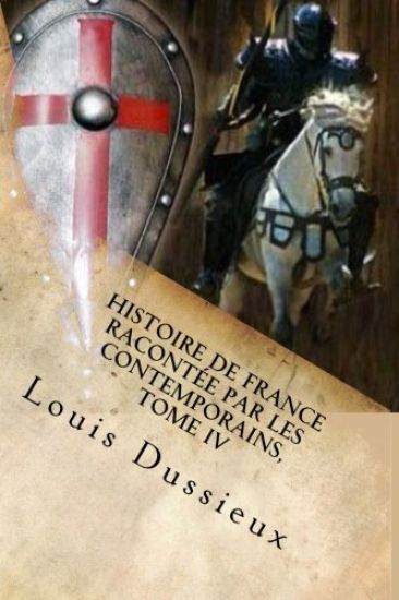 Histoire de France racontee par les contemporains, Tome IV