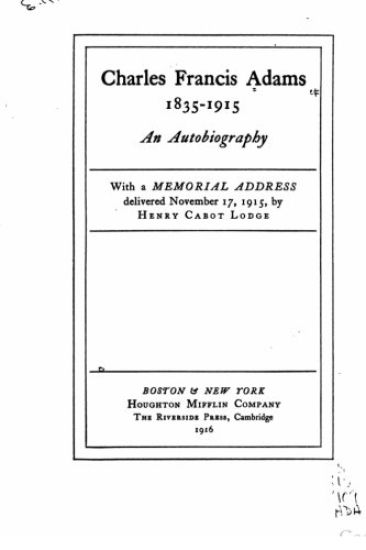 Charles Francis Adams, 1835-1915, an autobiography
