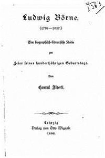 Ludwig Börne (1786-1837), Eine biographisch-literarische Studie