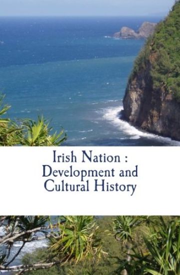 Irish Nation: Development and Cultural History