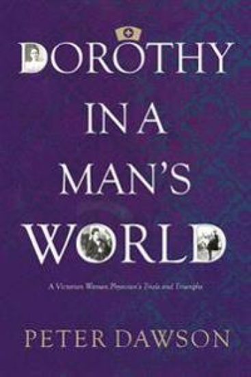 Dorothy in a Man's World: A Victorian Woman Physician's Trials and Triumphs