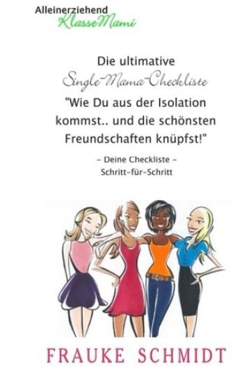Die ultimative Single-Mama-Checkliste: Wie Du aus der Isolation kommst und die schönsten Freundschaften knüpfst