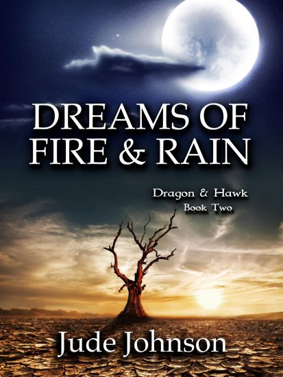 Dreams of Fire & Rain: Dragon & Hawk Book Two